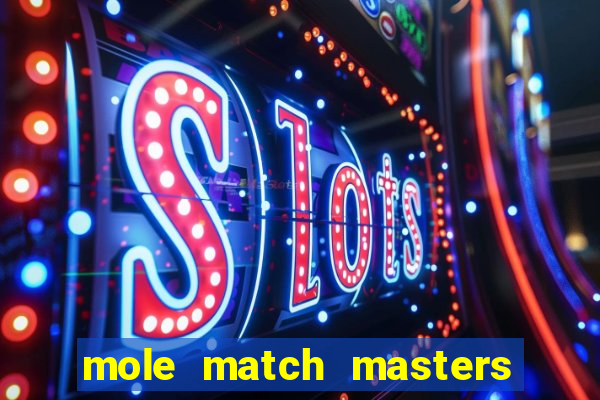 mole match masters ganha dinheiro